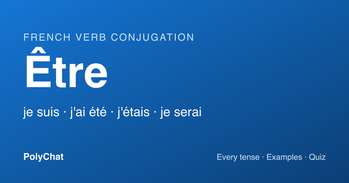 Être Conjugation: Suis, Étais, Serai and Every Tense (Chart)